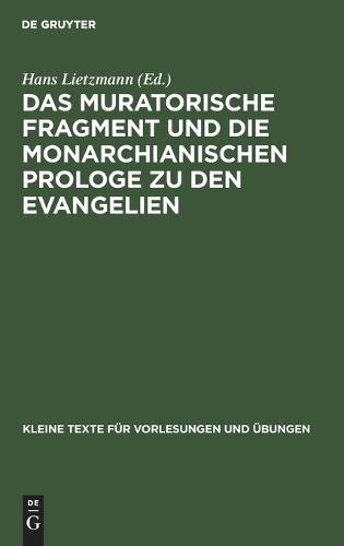 Das Muratorische Fragment Und Die Monarchianischen Prologe Zu Den Evangelien