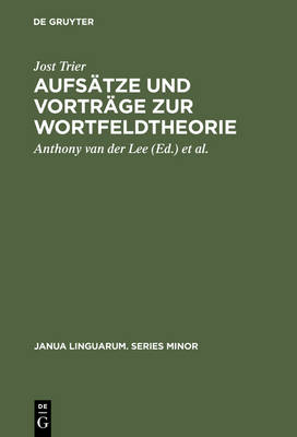 Aufsätze Und Vorträge Zur Wortfeldtheorie