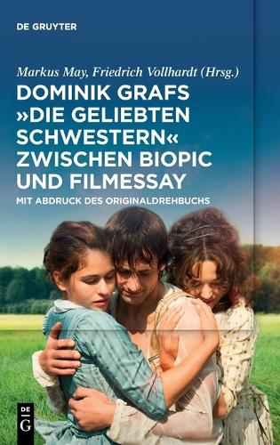 Dominik Grafs Die Geliebten Schwestern Zwischen Biopic Und Filmessay