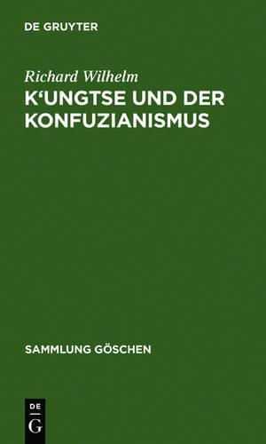 K'Ungtse Und Der Konfuzianismus