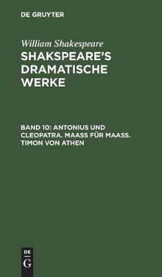 Antonius Und Cleopatra. Maaß Für Maaß. Timon Von Athen