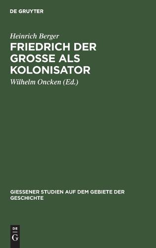 Friedrich Der Grosse ALS Kolonisator