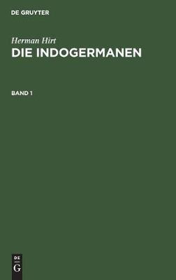 Herman Hirt: Die Indogermanen. Band 1