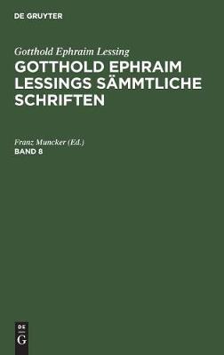 Gotthold Ephraim Lessing: Gotthold Ephraim Lessings Sämmtliche Schriften. Band 8