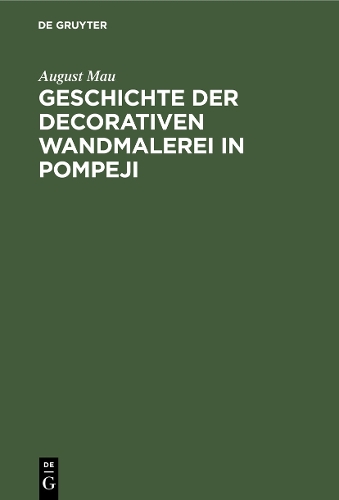 Geschichte Der Decorativen Wandmalerei in Pompeji