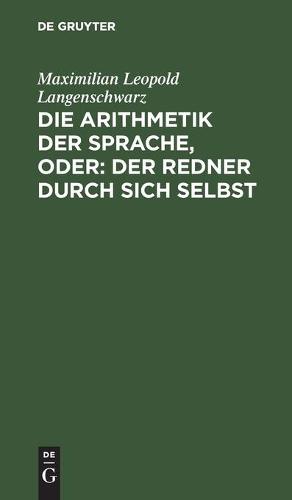 Die Arithmetik Der Sprache, Oder: Der Redner Durch Sich Selbst
