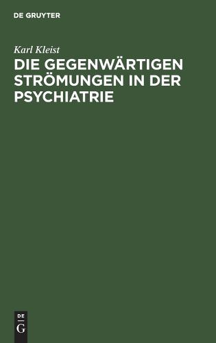 Die Gegenwärtigen Strömungen in Der Psychiatrie