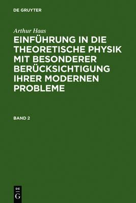Einführung in die theoretische Physik mit besonderer Berücksichtigung ihrer modernen Probleme. Band 2