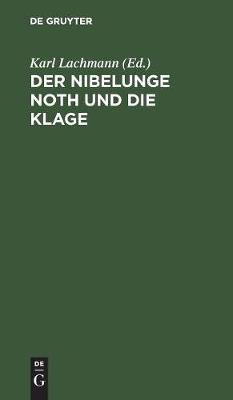 Der Nibelunge Noth Und Die Klage