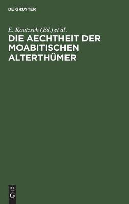 Die Aechtheit Der Moabitischen Alterthümer