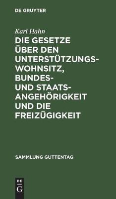 Die Gesetze Über Den Unterstützungswohnsitz, Bundes- Und Staatsangehörigkeit Und Die Freizügigkeit