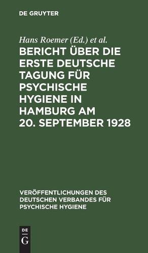 Bericht Über Die Erste Deutsche Tagung Für Psychische Hygiene in Hamburg Am 20. September 1928