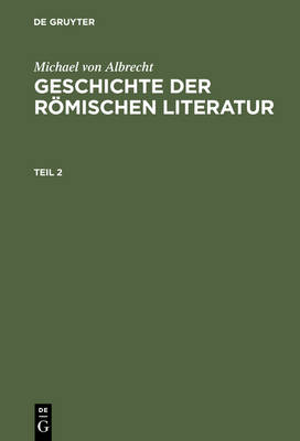 Michael Von Albrecht: Geschichte Der Römischen Literatur. Teil 2