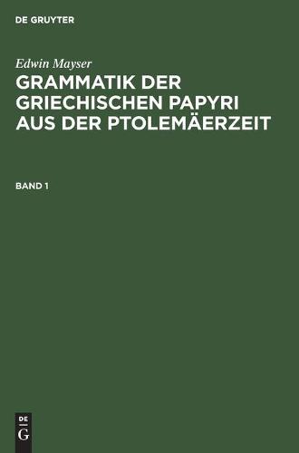 Grammatik Der Griechischen Papyri Aus Der Ptolemäerzeit. Band 1