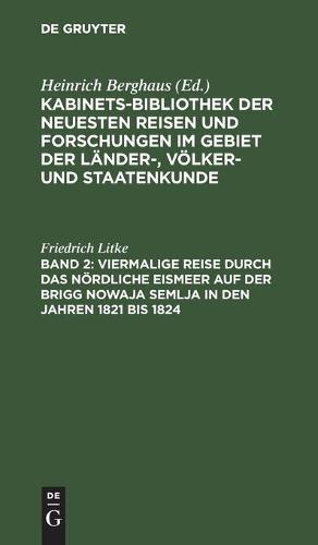 Viermalige Reise Durch Das Nördliche Eismeer Auf Der Brigg Nowaja Semlja in Den Jahren 1821 Bis 1824