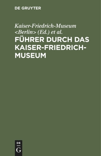 Führer Durch Das Kaiser-Friedrich-Museum