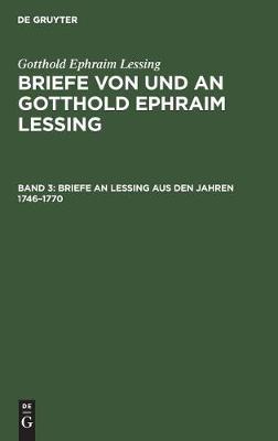 Briefe an Lessing Aus Den Jahren 1746-1770