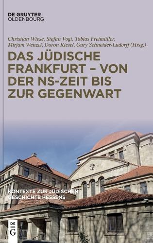 Das Jüdische Frankfurt - Von Der Ns-Zeit Bis Zur Gegenwart