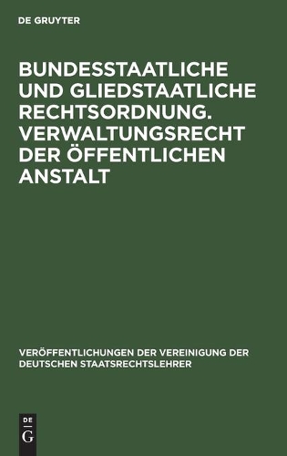 Bundesstaatliche Und Gliedstaatliche Rechtsordnung. Verwaltungsrecht Der Öffentlichen Anstalt