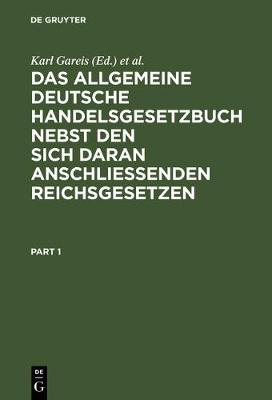 Das allgemeine deutsche Handelsgesetzbuch nebst den sich daran anschliessenden Reichsgesetzen