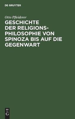 Geschichte Der Religionsphilosophie Von Spinoza Bis Auf Die Gegenwart