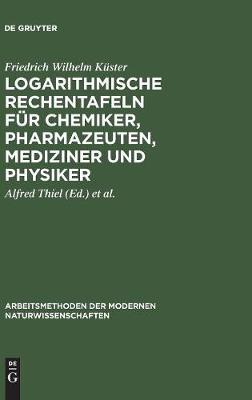 Logarithmische Rechentafeln für Chemiker, Pharmazeuten, Mediziner und Physiker