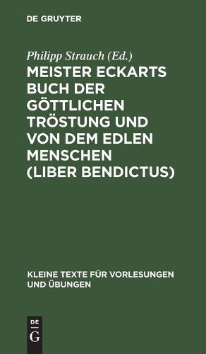 Meister Eckarts Buch Der Göttlichen Tröstung Und Von Dem Edlen Menschen (Liber Bendictus)