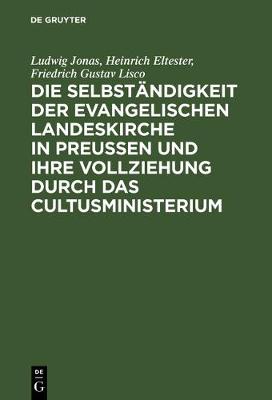 Die Selbständigkeit Der Evangelischen Landeskirche in Preussen Und Ihre Vollziehung Durch Das Cultusministerium