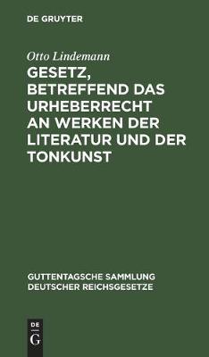 Gesetz, Betreffend Das Urheberrecht an Werken Der Literatur Und Der Tonkunst