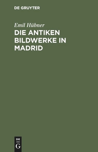 Die Antiken Bildwerke in Madrid