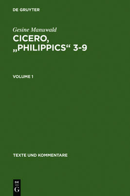 Cicero, "Philippics" 3-9: Introduction, text and translation, references and indexes Volume 1