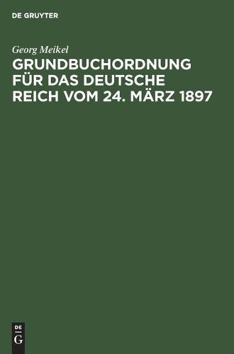 Grundbuchordnung Für Das Deutsche Reich Vom 24. März 1897