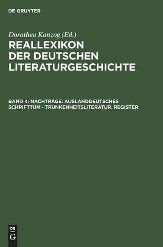 Nachträge: Auslanddeutsches Schrifttum - Trunkenheitsliteratur. Register