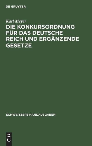 Die Konkursordnung Für Das Deutsche Reich Und Ergänzende Gesetze