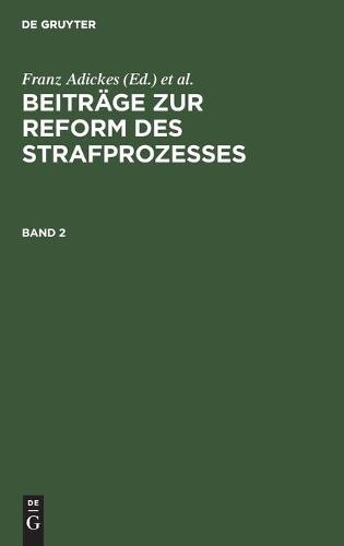 Beiträge Zur Reform Des Strafprozesses. Band 2
