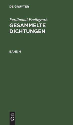 Ferdinand Freiligrath: Gesammelte Dichtungen. Band 4