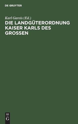 Die Landgüterordnung Kaiser Karls Des Grossen
