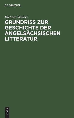 Grundriss Zur Geschichte Der Angelsächsischen Litteratur