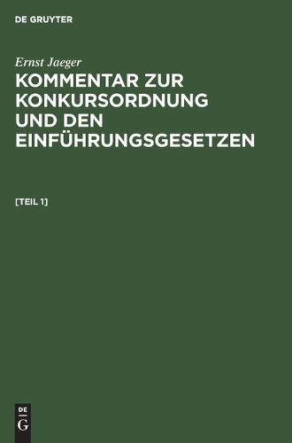 Ernst Jaeger: Kommentar Zur Konkursordnung Und Den Einführungsgesetzen. [Band 1]