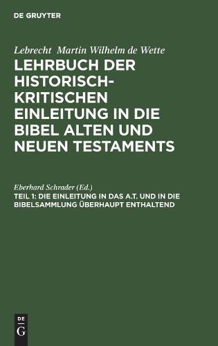 Die Einleitung in Das A.T. Und in Die Bibelsammlung Überhaupt Enthaltend