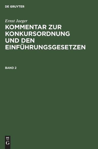 Ernst Jaeger: Kommentar Zur Konkursordnung Und Den Einführungsgesetzen. Band 2