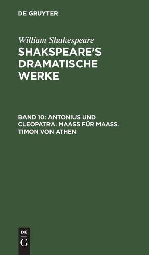 Antonius Und Cleopatra. Maaß Für Maaß. Timon Von Athen