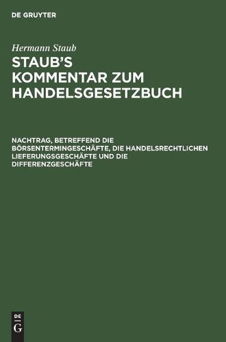 Nachtrag, Betreffend Die Börsentermingeschäfte, Die Handelsrechtlichen Lieferungsgeschäfte Und Die Differenzgeschäfte