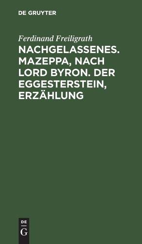 Nachgelassenes. Mazeppa, Nach Lord Byron. Der Eggesterstein, Erzählung