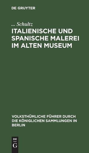 Italienische Und Spanische Malerei Im Alten Museum