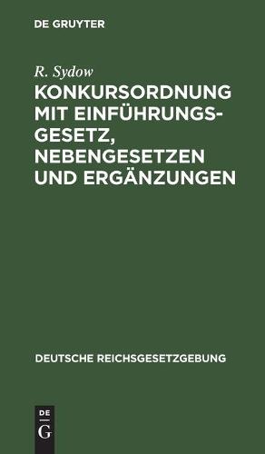 Konkursordnung Mit Einführungsgesetz, Nebengesetzen Und Ergänzungen