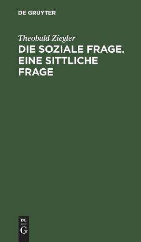 Die Soziale Frage. Eine Sittliche Frage