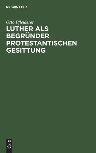 Luther ALS Begründer Protestantischen Gesittung