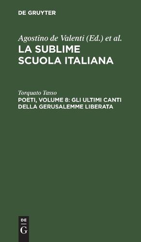 Poeti, Volume 8: Gli Ultimi Canti Della Gerusalemme Liberata