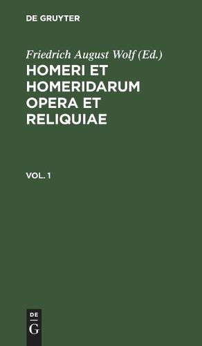 Homerus: Omēru Epē = Homeri Et Homeridarum Opera Et Reliquiae. Vol 1